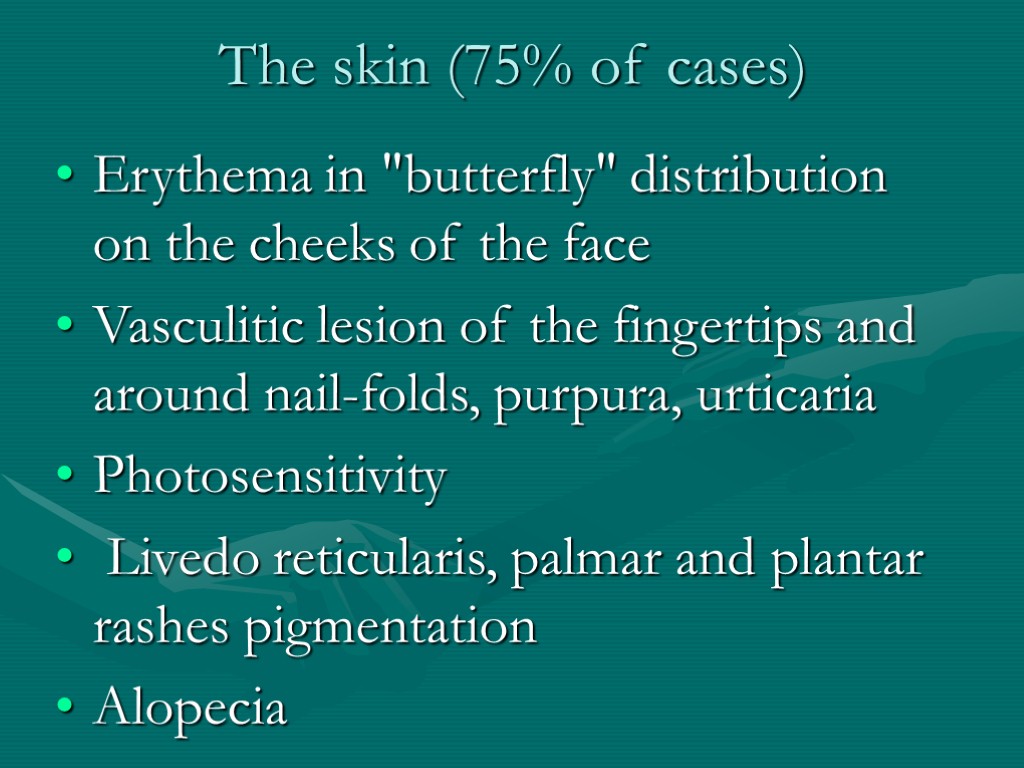 The skin (75% of cases) Erythema in 